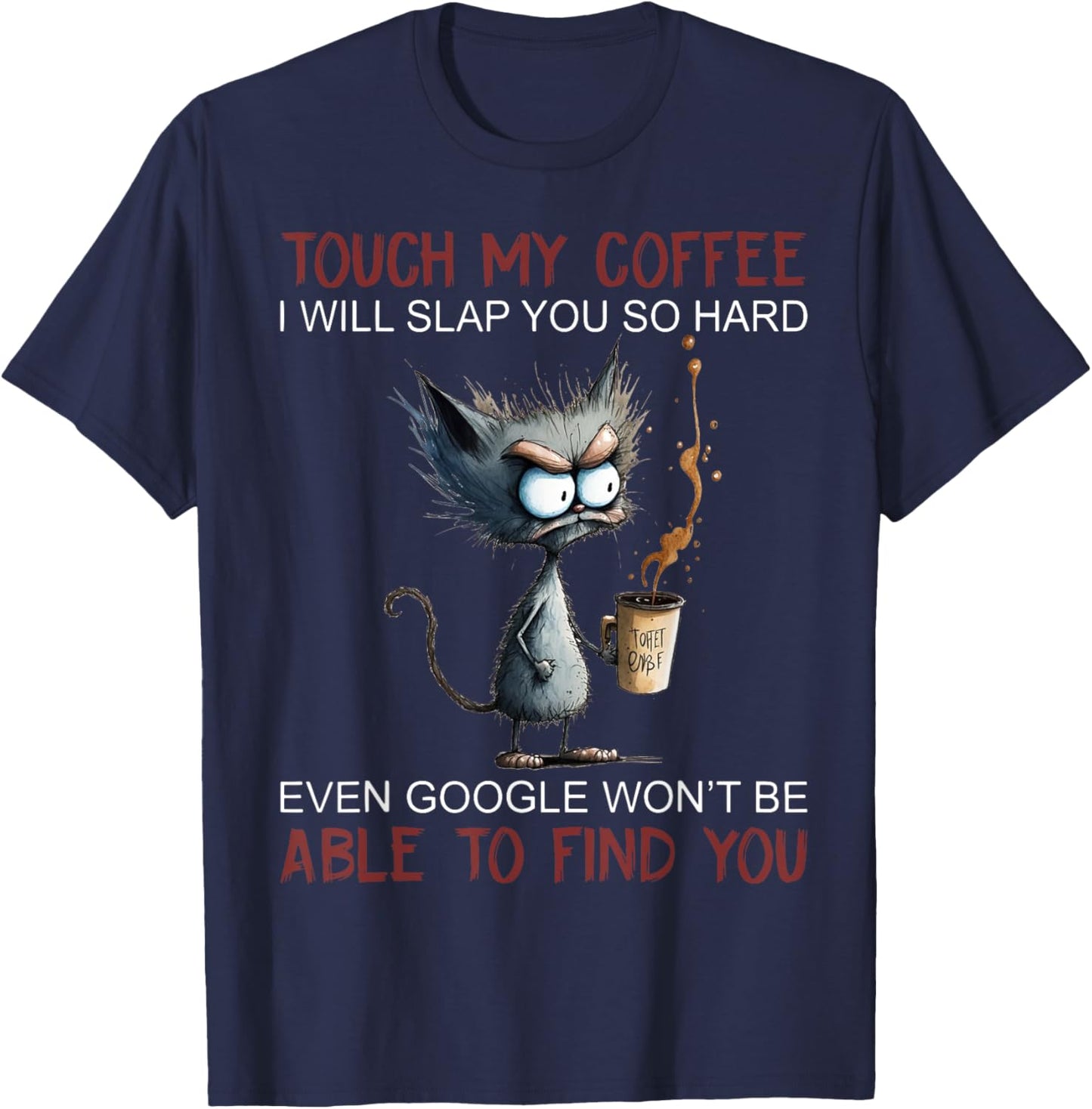 Touch My Coffee I Will Slap You So Hard Funny Cat Coffee Women T-Shirt - T-Shirt | Navy