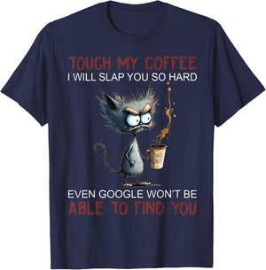 Touch My Coffee I Will Slap You So Hard Funny Cat Coffee Women T-Shirt - T-Shirt | Navy