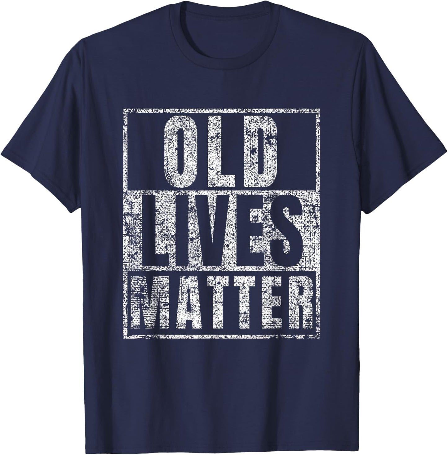 Old Lives Matter Funny Birthday Party Gag Gift Dad T-Shirt - T-Shirt | Navy