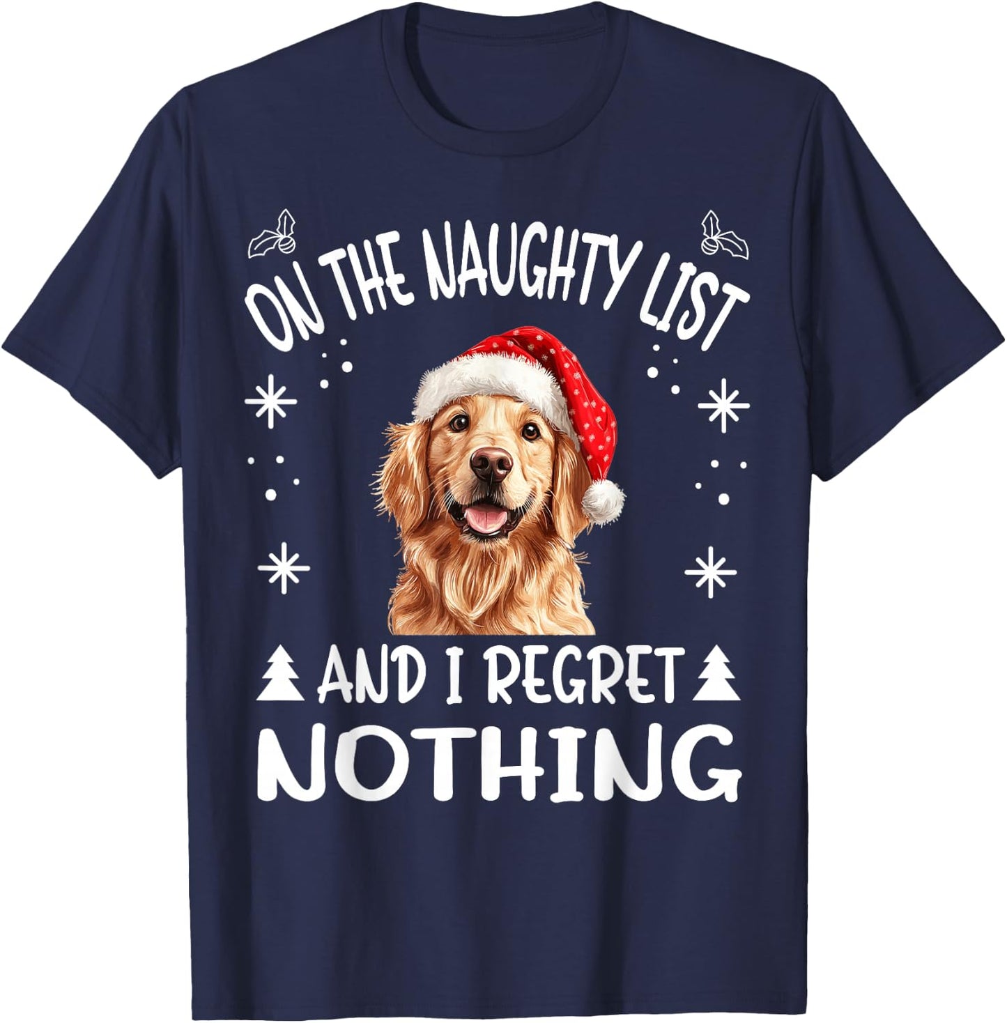 Cute Golden Retriever Dog Christmas On The Naughty List and T-Shirt - T-Shirt | Navy