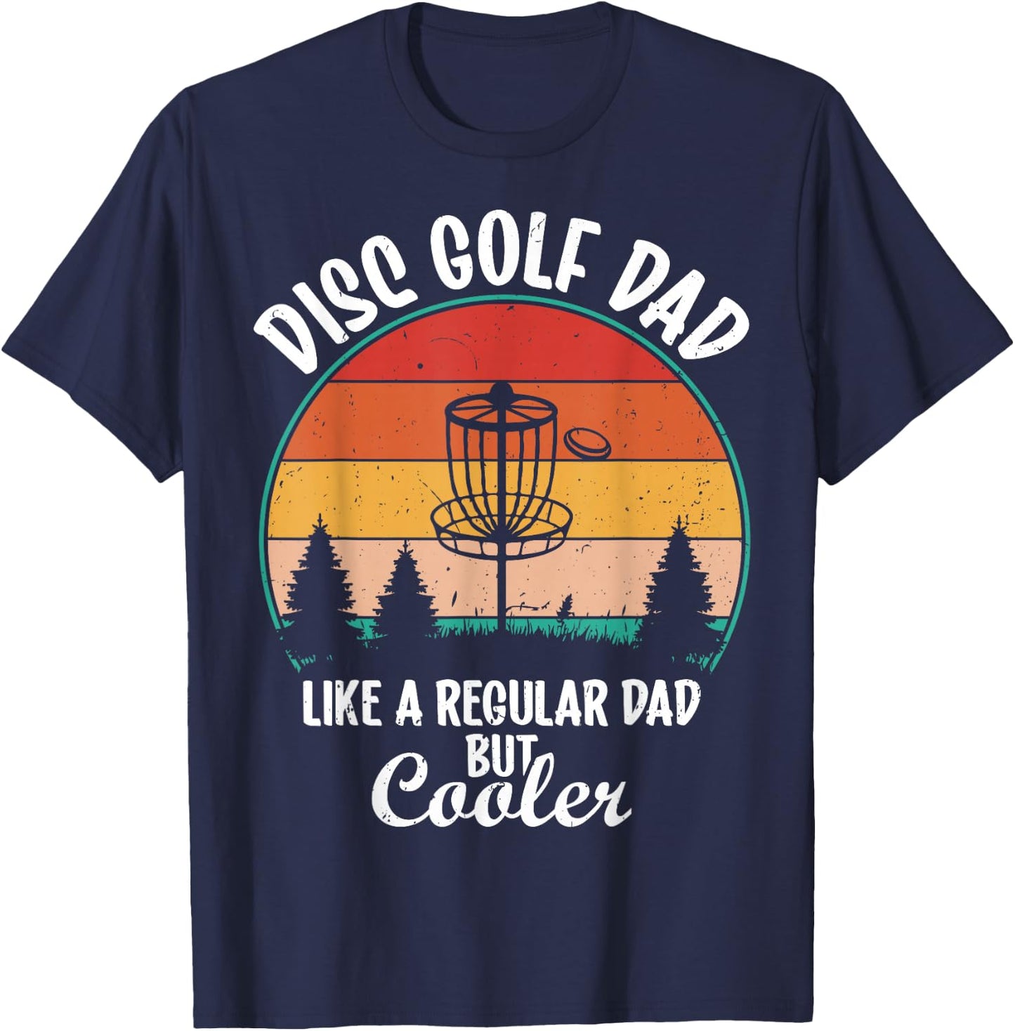 Disc Golf Dad Like a Regular Dad but Cooler T-Shirt - T-Shirt | Navy
