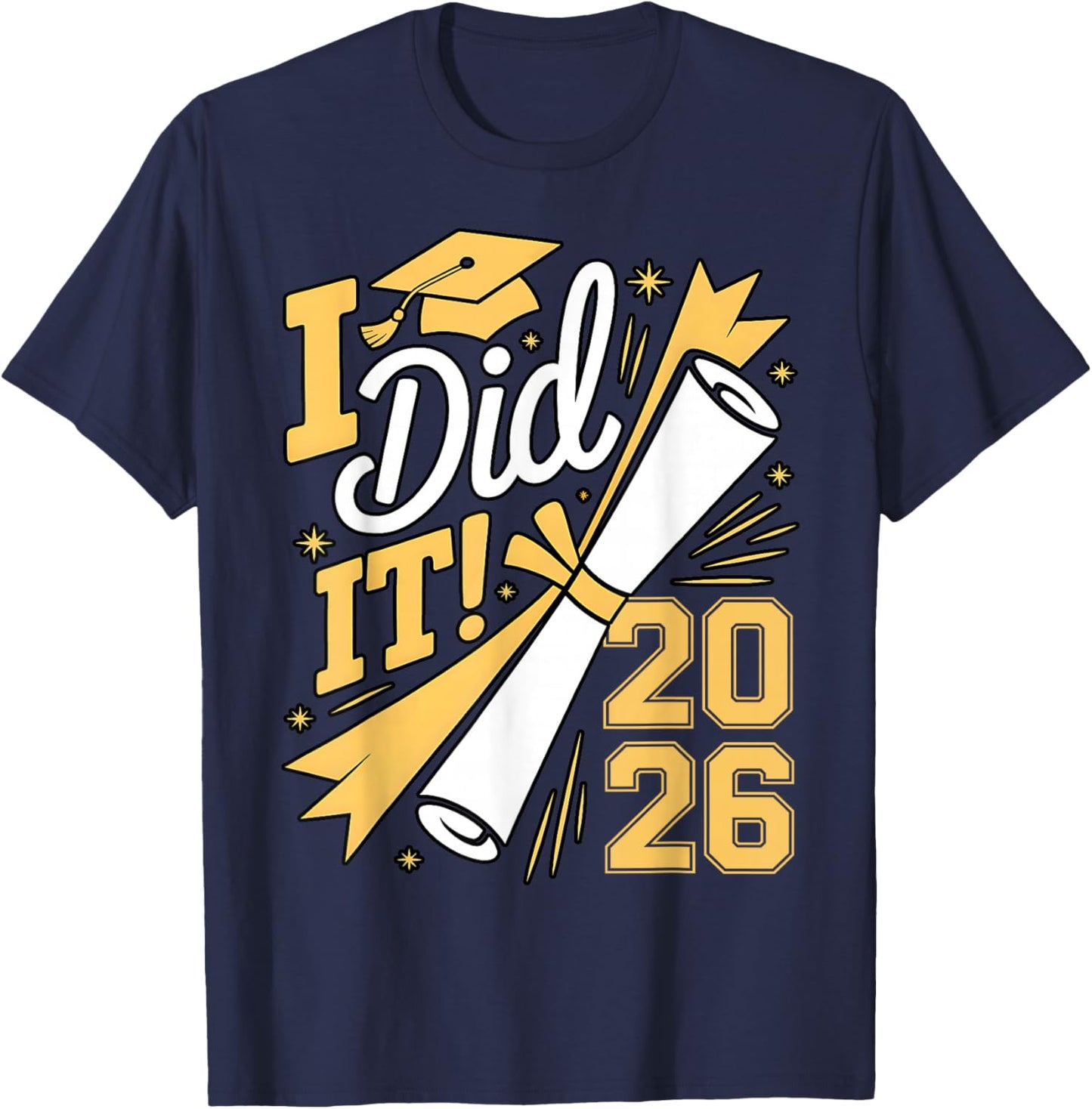 I Did It Graduation 2026 Graduate Class of 2026 Senior 26 T-Shirt - T-Shirt | Navy