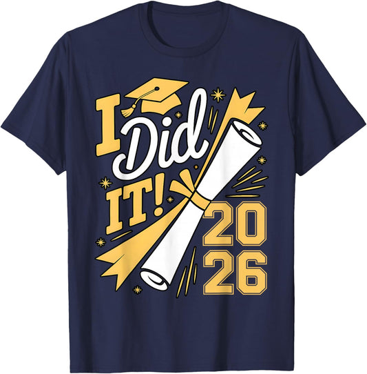 I Did It Graduation 2026 Graduate Class of 2026 Senior 26 T-Shirt - T-Shirt | Navy