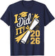 I Did It Graduation 2026 Graduate Class of 2026 Senior 26 T-Shirt - T-Shirt | Navy
