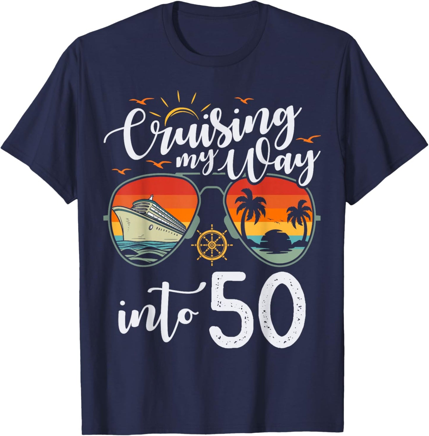 Cruising My Way into 50 Funny 50th Birthday Cruise Crew T-Shirt - T-Shirt | Navy