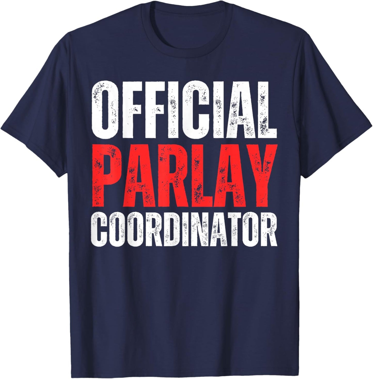 Official Parlay Coordinator Gambling Gambler Sports Betting T-Shirt - T-Shirt | Navy