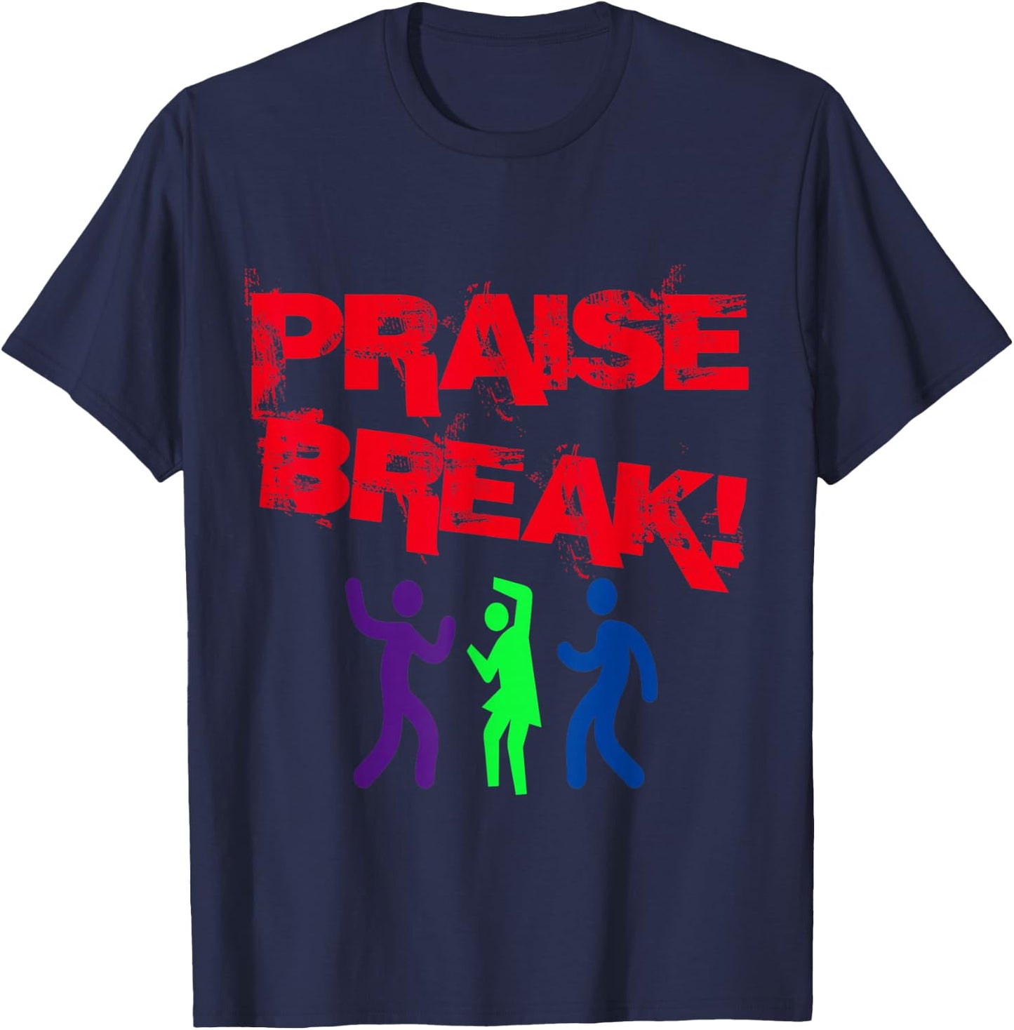 Praise Break! T-Shirt - T-Shirt | Navy