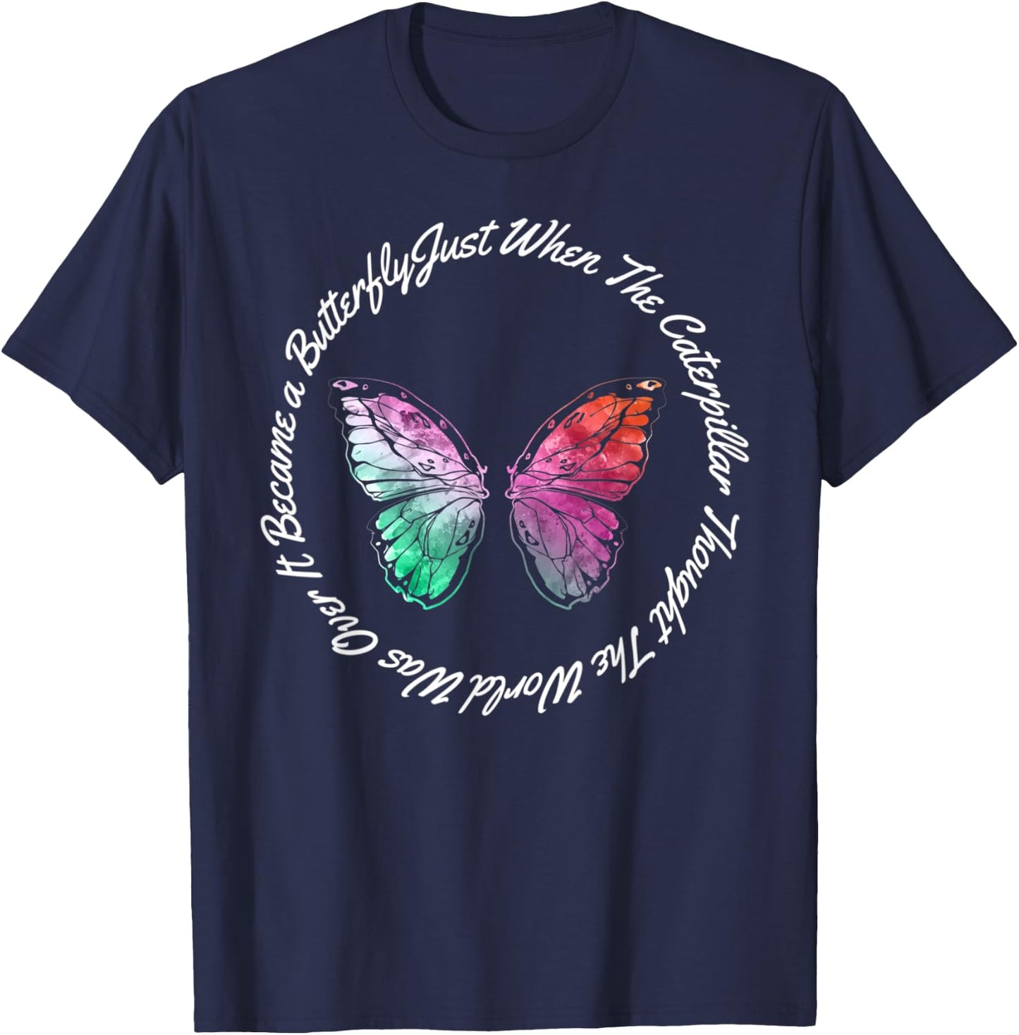 Just When the Caterpillar Thought the World Was over T-Shirt - T-Shirt | Navy