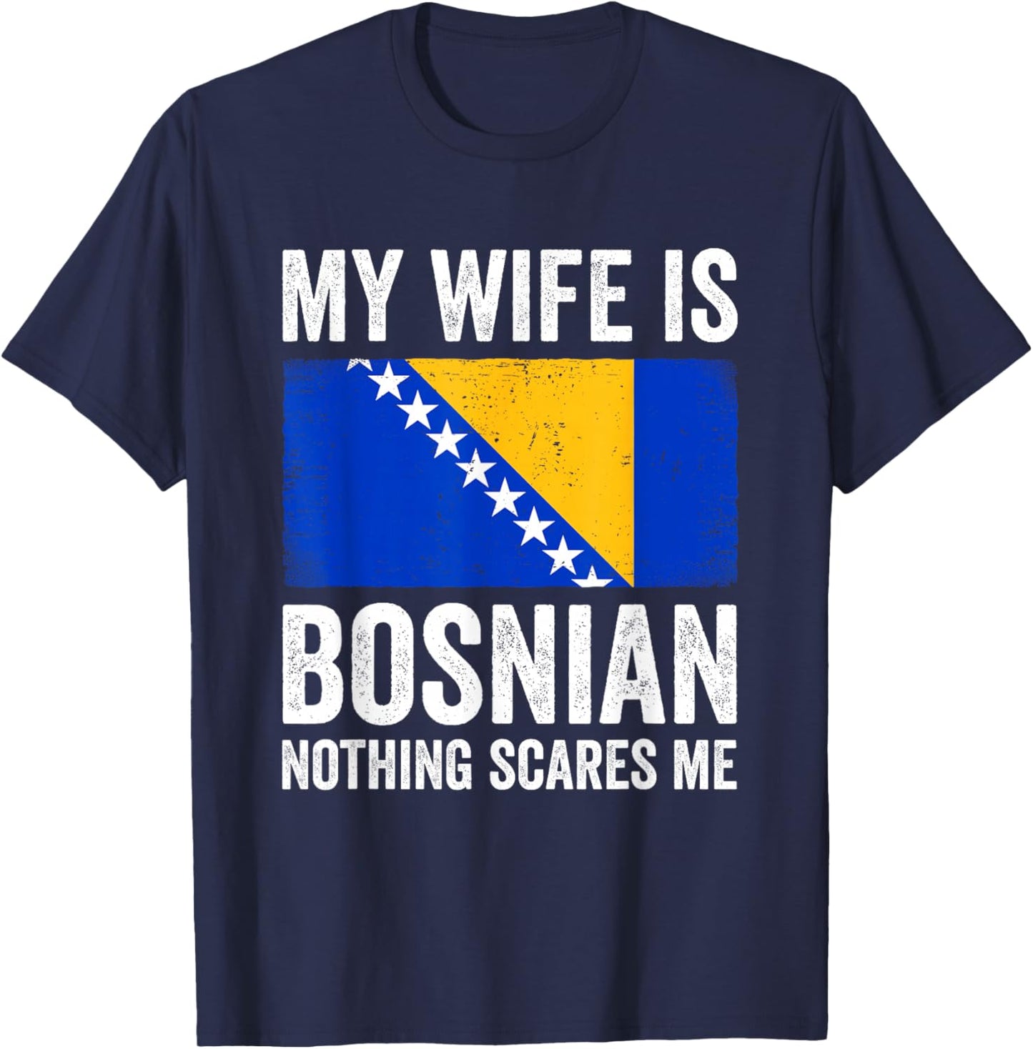 My Wife is Bosnian Nothing Scares Me Bosnia and Herzegovina T-Shirt - T-Shirt | Navy