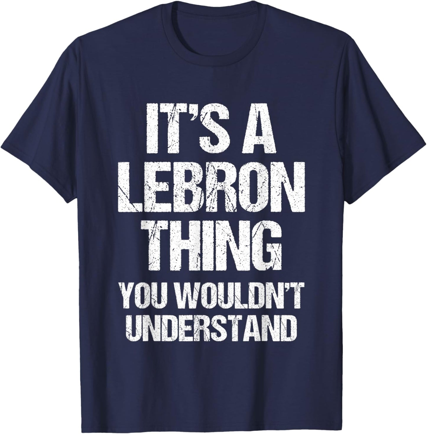 It's A Lebron Thing (You Wouldn't Understand) - Funny Lebron T-Shirt - T-Shirt | Navy