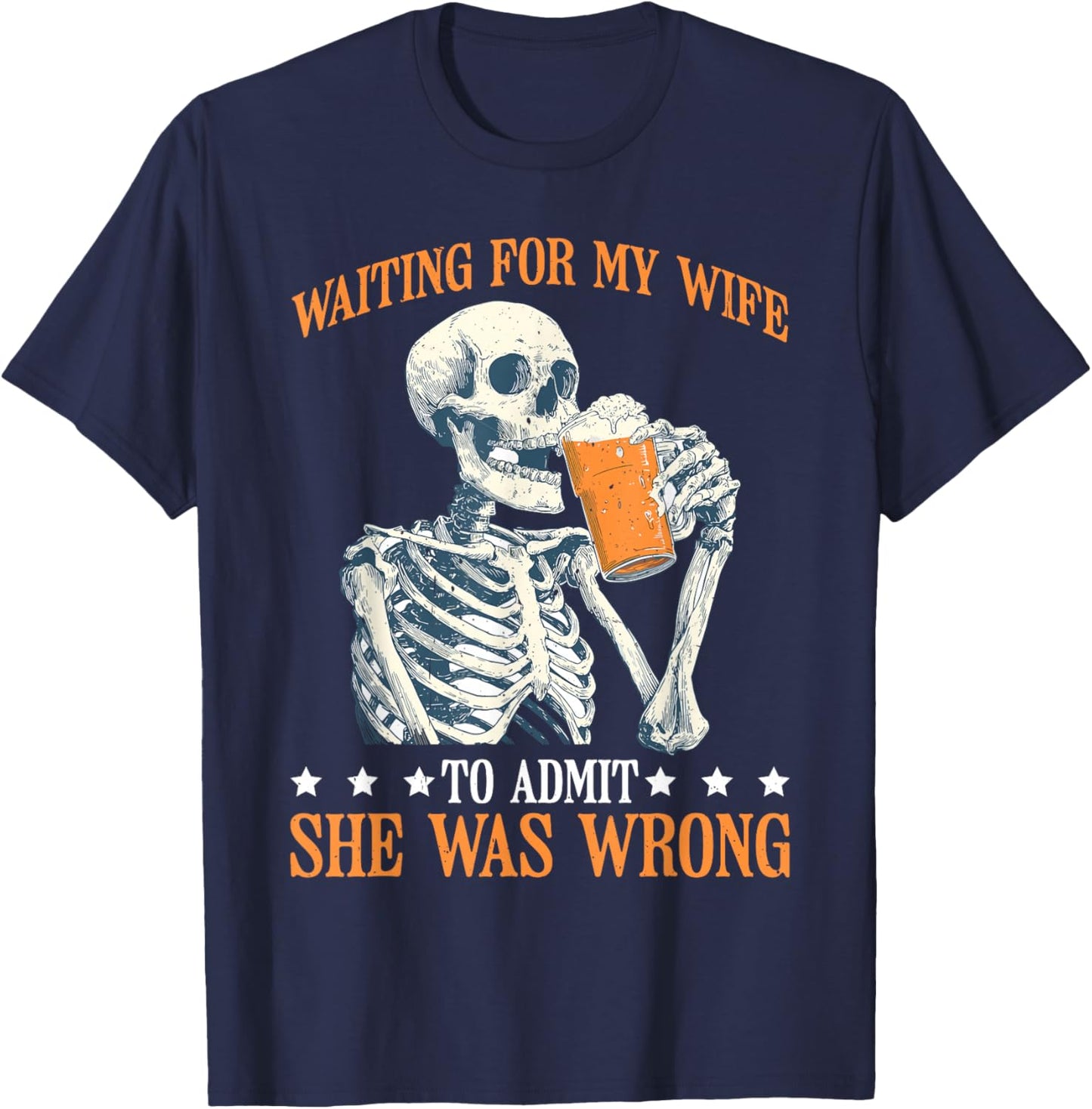 Waiting For My Wife To Admit She Was Wrong T-Shirt - T-Shirt | Navy