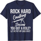 Rock Hard Caulking Services You Got A Hole T-Shirt - T-Shirt | Navy