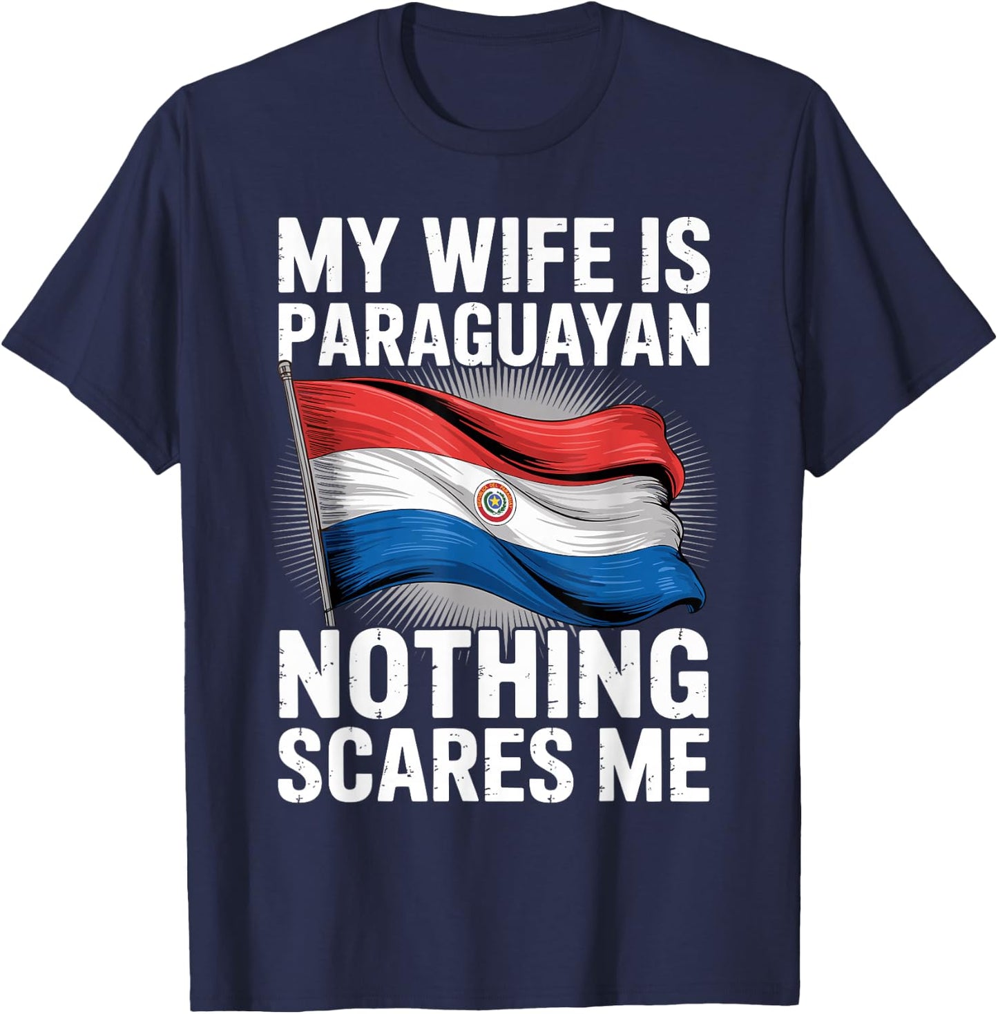 My Wife is Paraguayan Nothing Scares Me T-Shirt - T-Shirt | Navy