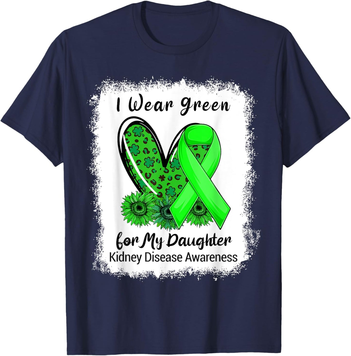 I Wear Green For My Daughter Kidney Disease Bleached T-Shirt - T-Shirt | Navy