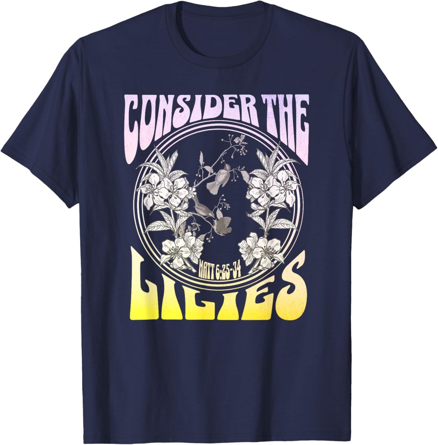 Consider the Lilies Matthew 6:25-34 T-Shirt - T-Shirt | Navy
