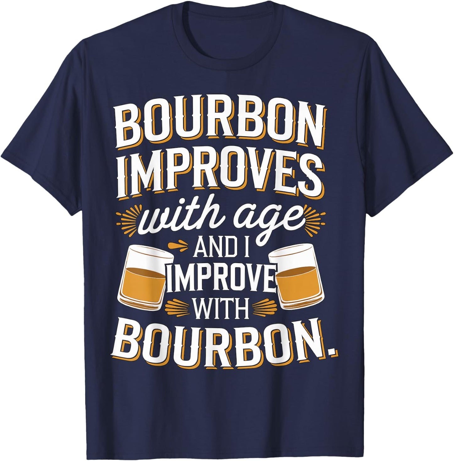 Bourbon improves with age and I Improve with Bourbon Whiskey T-Shirt - T-Shirt | Navy