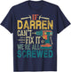 If Darren Can't Fix it We're All Screwed Funny Fathers Gift T-Shirt - T-Shirt | Navy