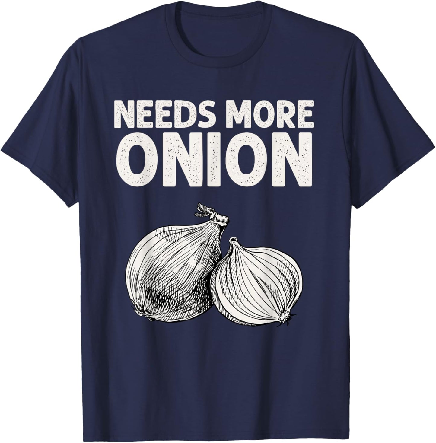 Needs More Onion T-Shirt - T-Shirt | Navy