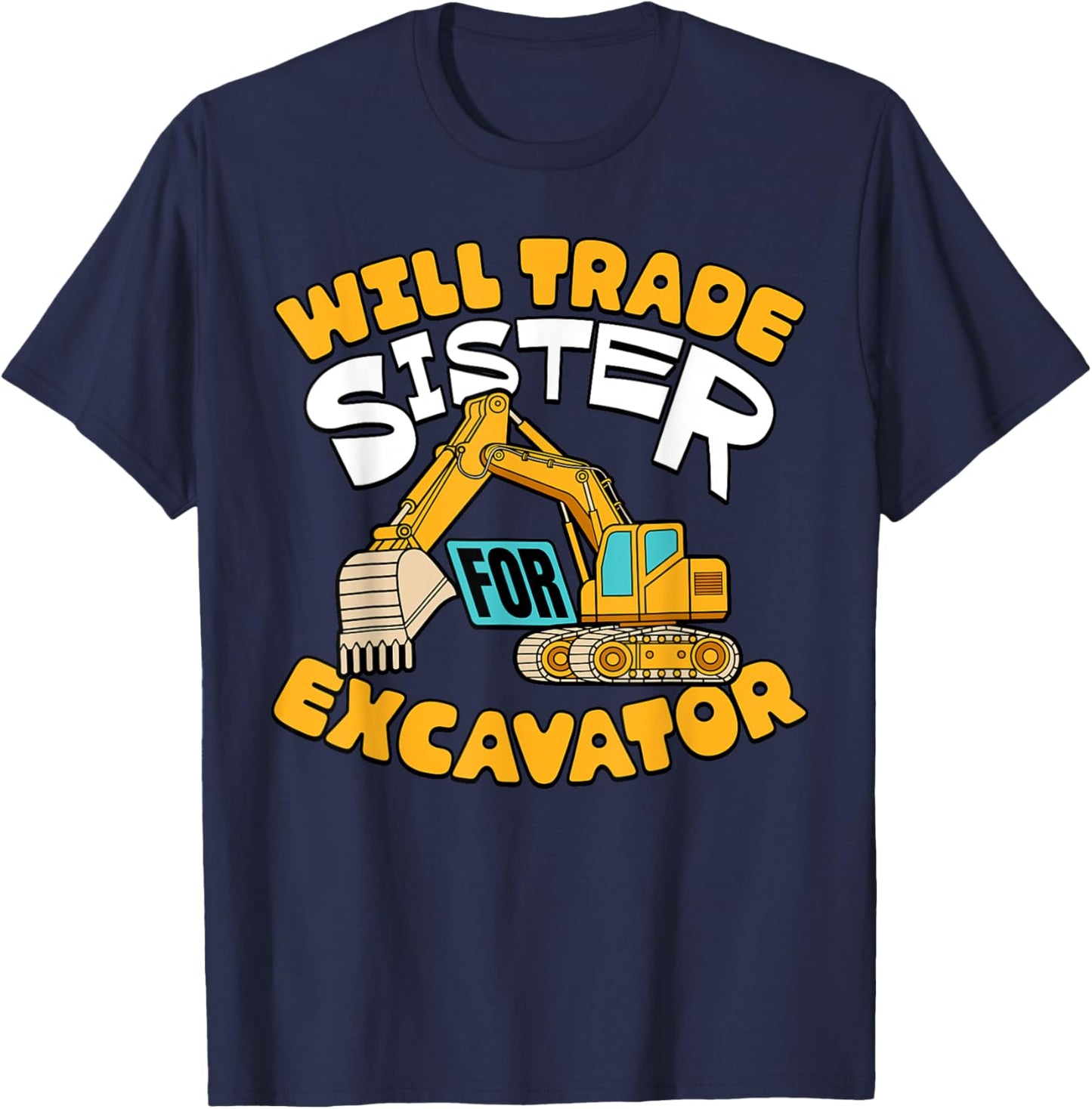 Will Trade Sister For Excavator Boys Kids Funny T-Shirt - T-Shirt | Navy