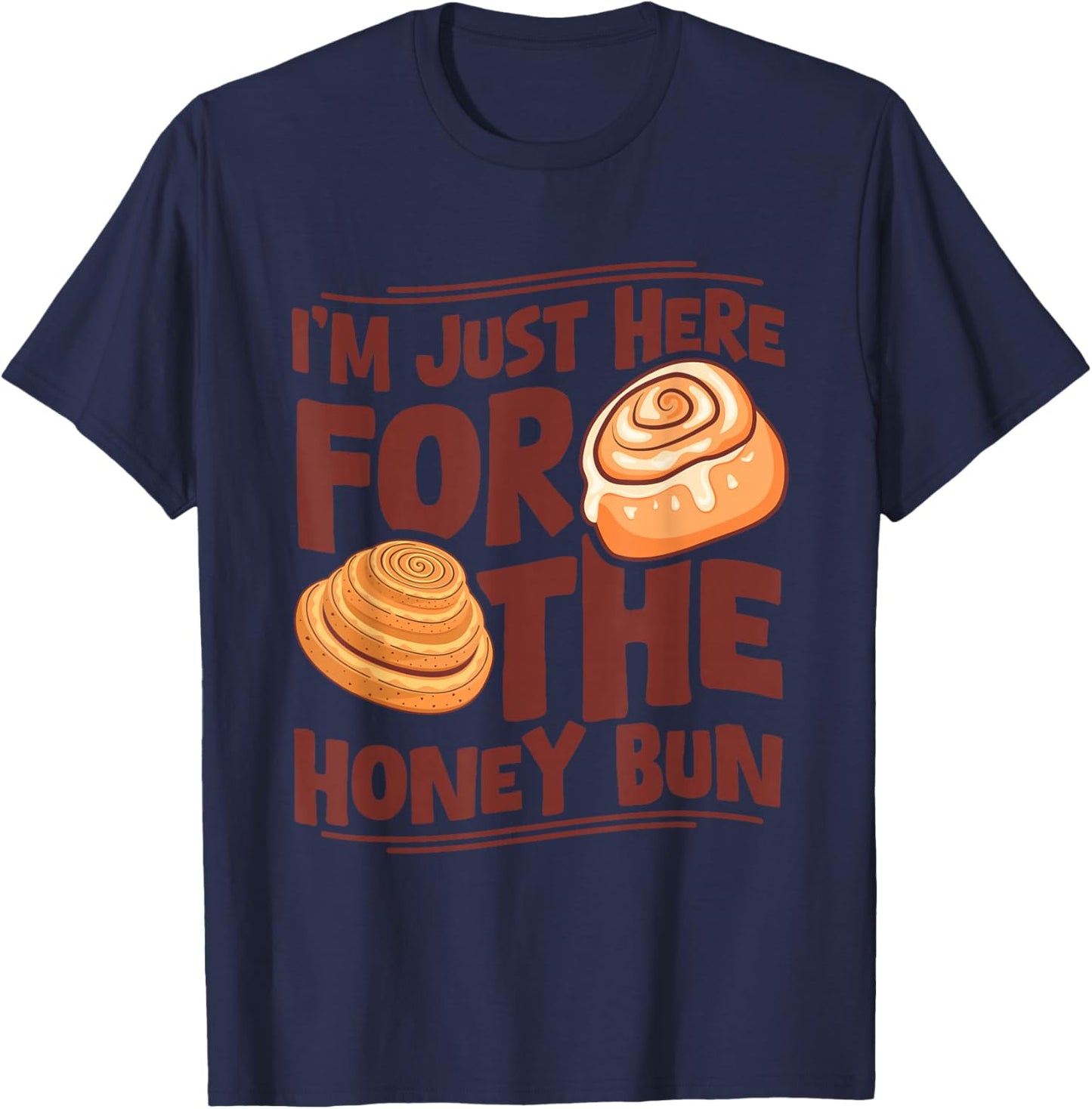 I'm Just Here for The Honey Bun - Honey Bun Fan T-Shirt - T-Shirt | Navy