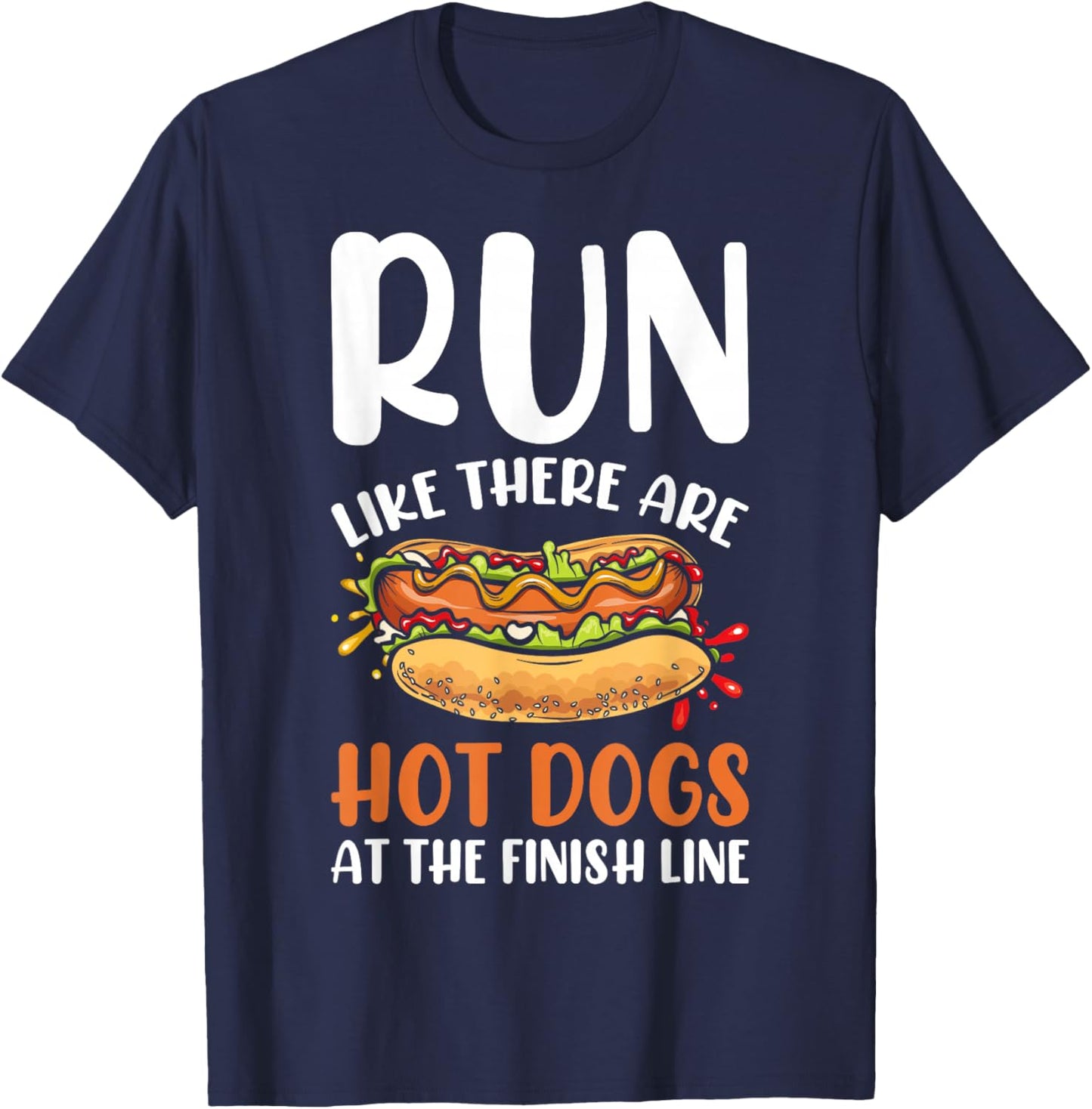 Run Like There Are Hot Dogs At The Finish Line - Marathon T-Shirt - T-Shirt | Navy