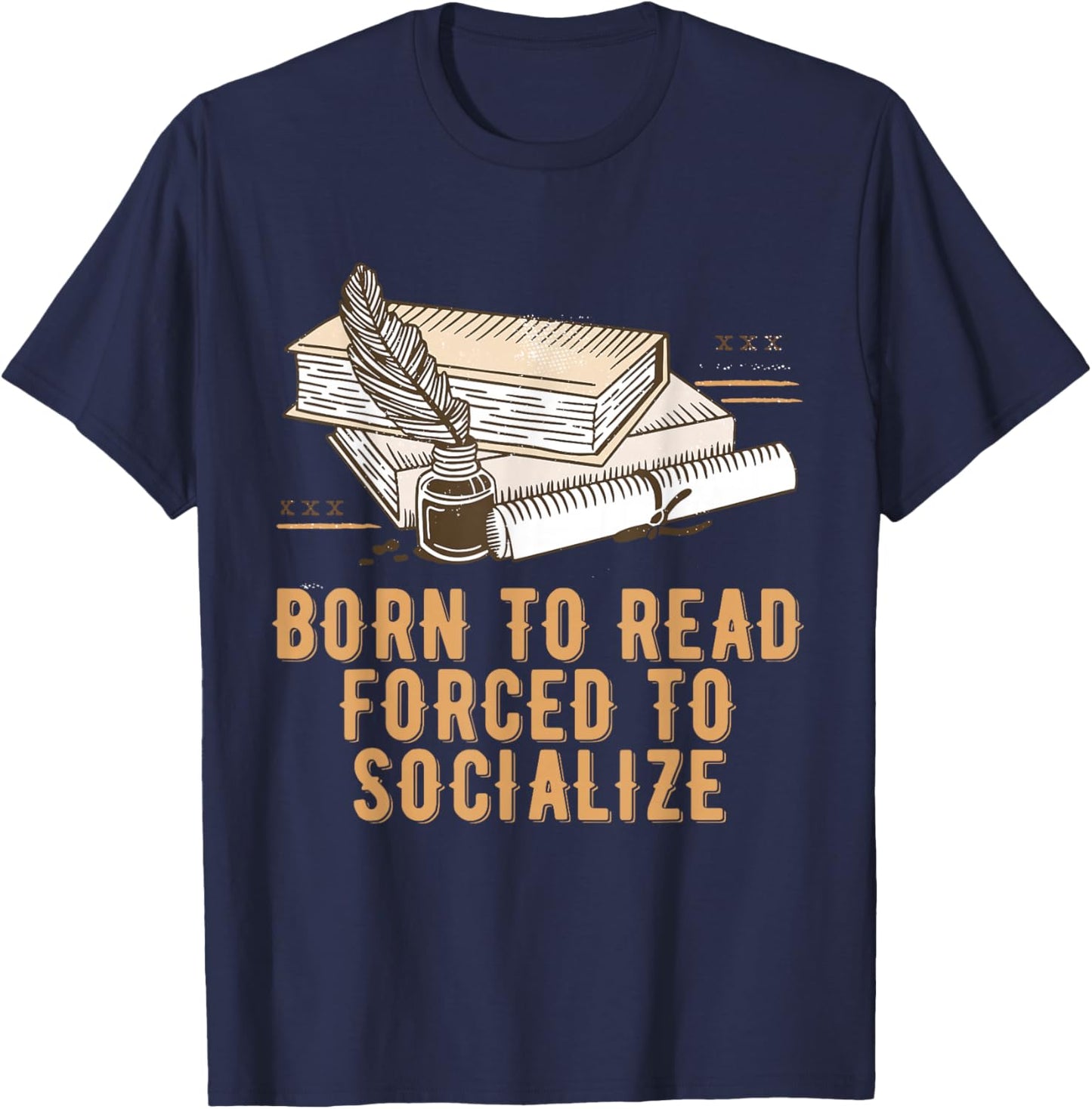 Born to Read Forced to Socialize Bookworm Reading Book Lover T-Shirt - T-Shirt | Navy