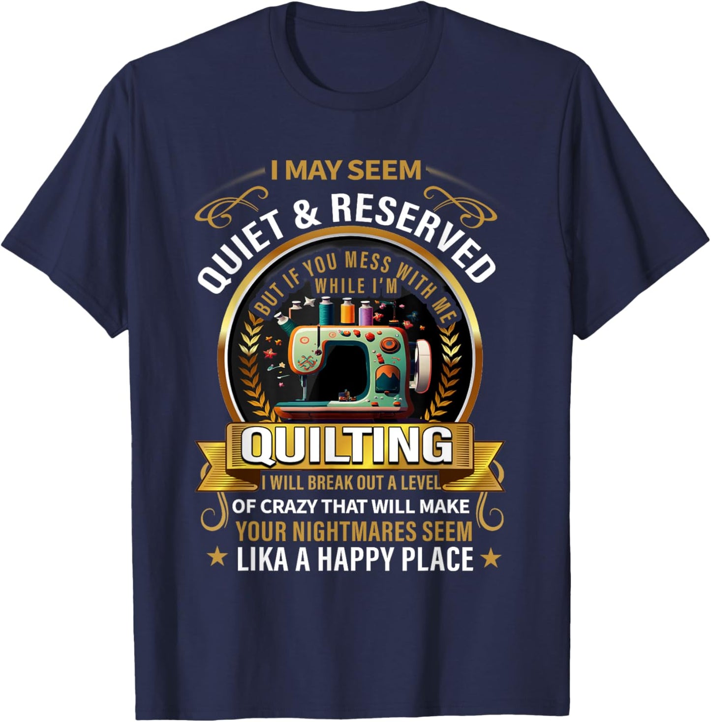 I may seem quiet & reserved but if you mess with me while T-Shirt - T-Shirt | Navy