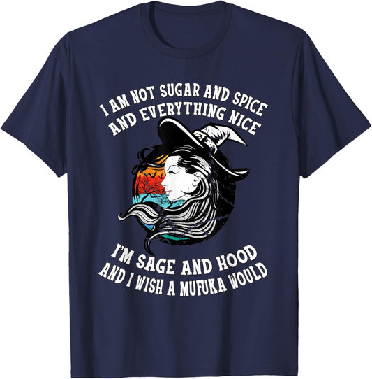 I'm Not Sugar And Spice I'm Sage and Hood Funny Women's Gift T-Shirt - T-Shirt | Navy