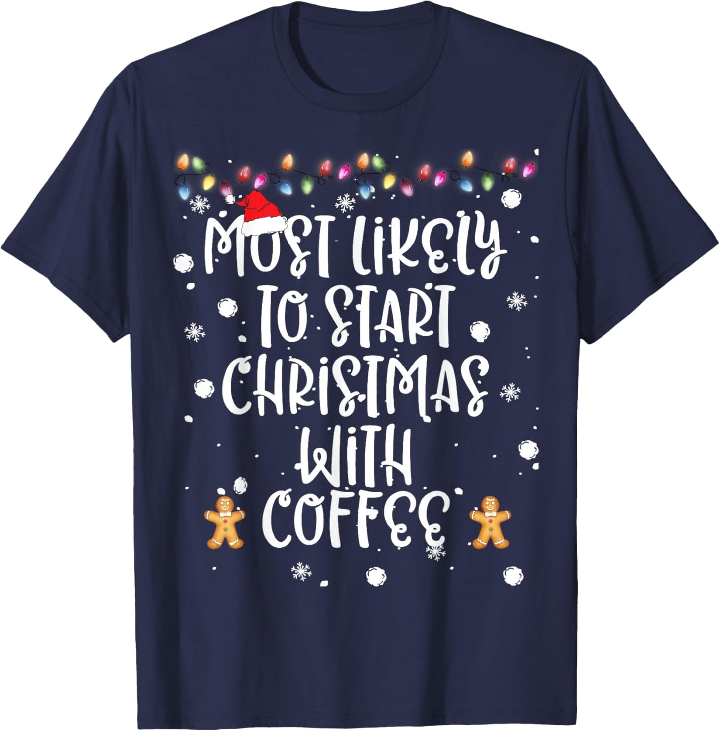Most Likely To Start Christmas With Coffee Women Family Fun T-Shirt - T-Shirt | Navy