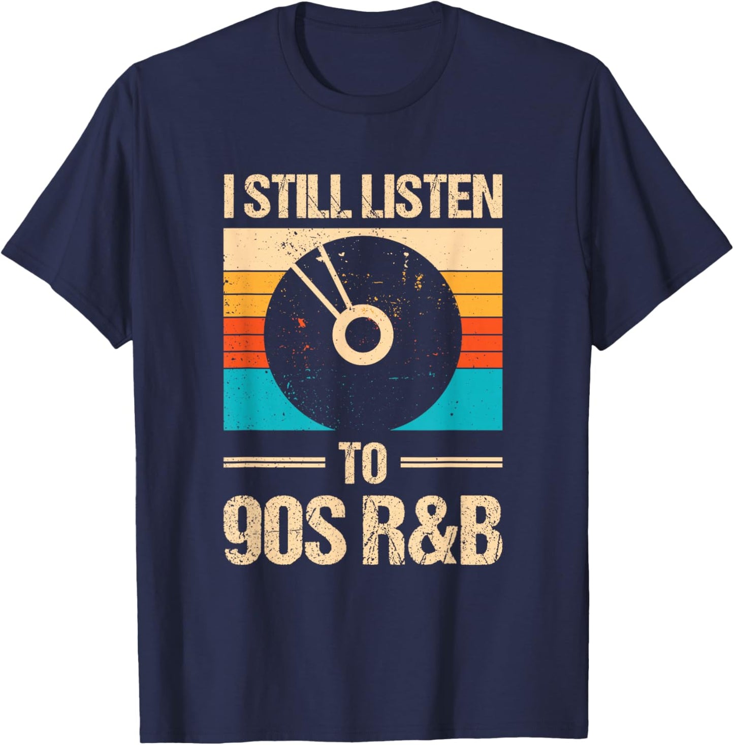 I Still Listen To 90's R&b T-Shirt - T-Shirt | Navy