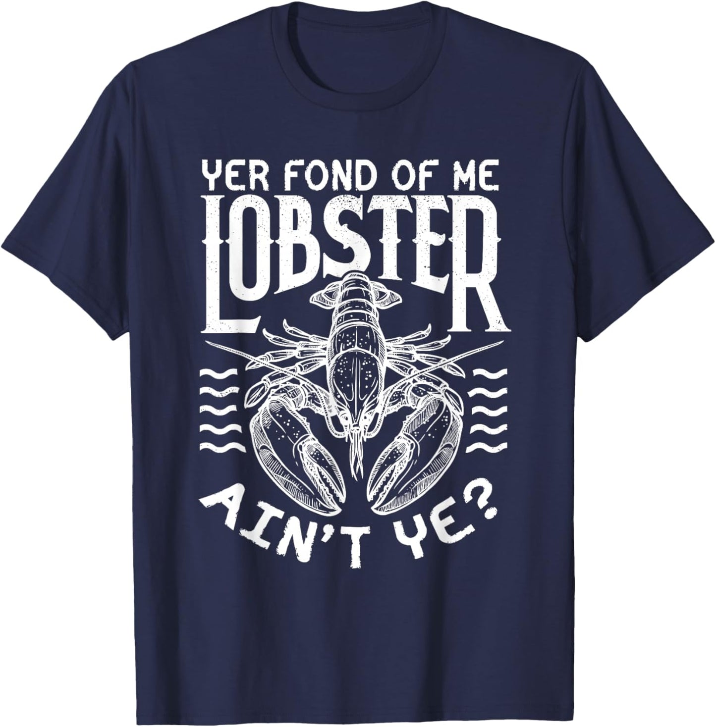 Winslow Yer Fond of me Lobster? Quote T-Shirt - T-Shirt | Navy