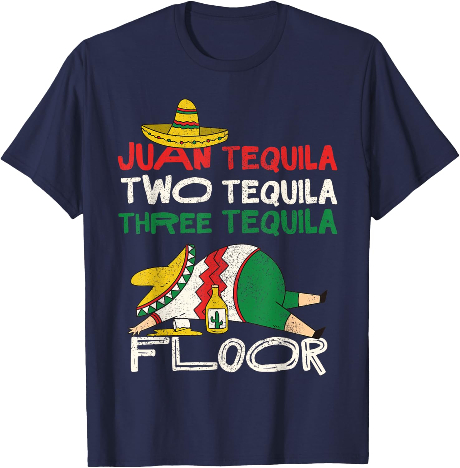 Juan Two Three Tequila Floor Shirt Funny Cinco De Mayo T-Shirt - T-Shirt | Navy