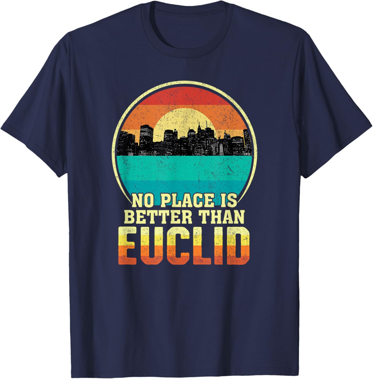 No Place is Better than Euclid Ohio Vintage Sunset OH Nature T-Shirt - T-Shirt | Navy