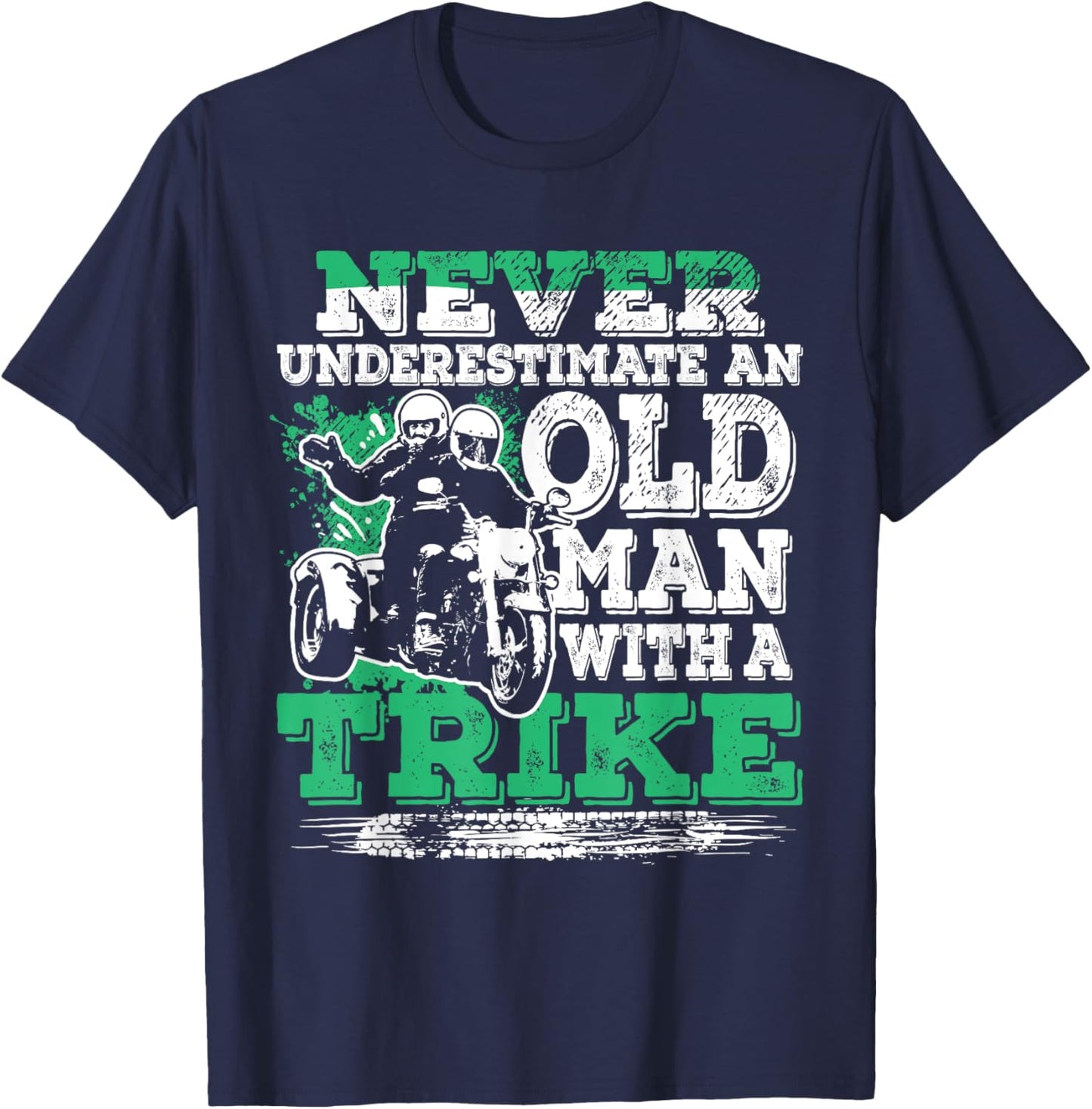 Never Underestimate An Old Man With A Trike Cool Trike Rider T-Shirt - T-Shirt | Navy