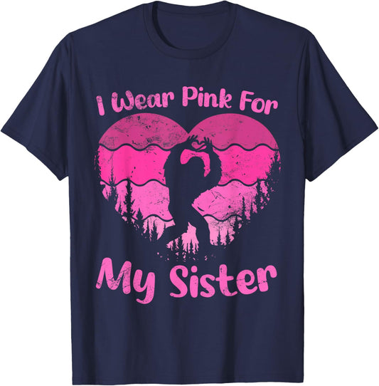 Bigfoot Breast Cancer Sasquatch I wear Pink For My Sister T-Shirt - T-Shirt | Navy