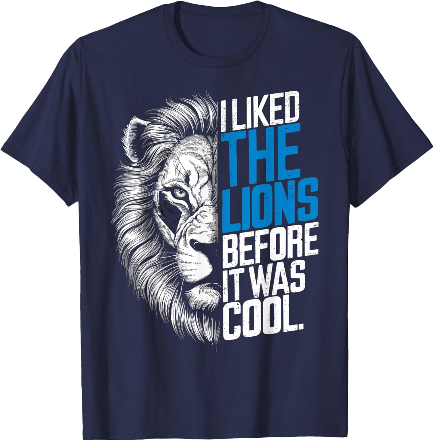 I Liked The Lions Before It Was Cool T-Shirt - T-Shirt | Navy