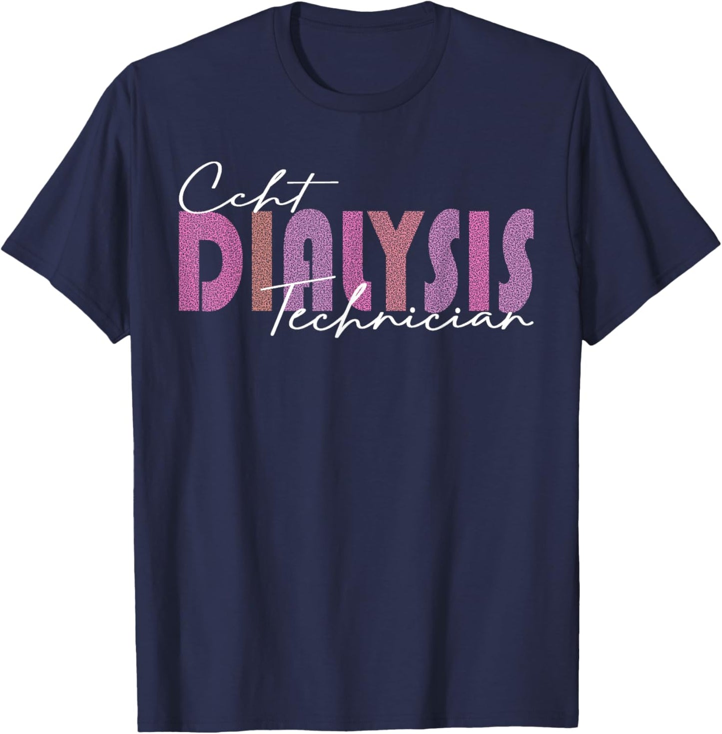 CCHT Dialysis Technician Hemodialysis Funny Kidney Dialysis T-Shirt - T-Shirt | Navy