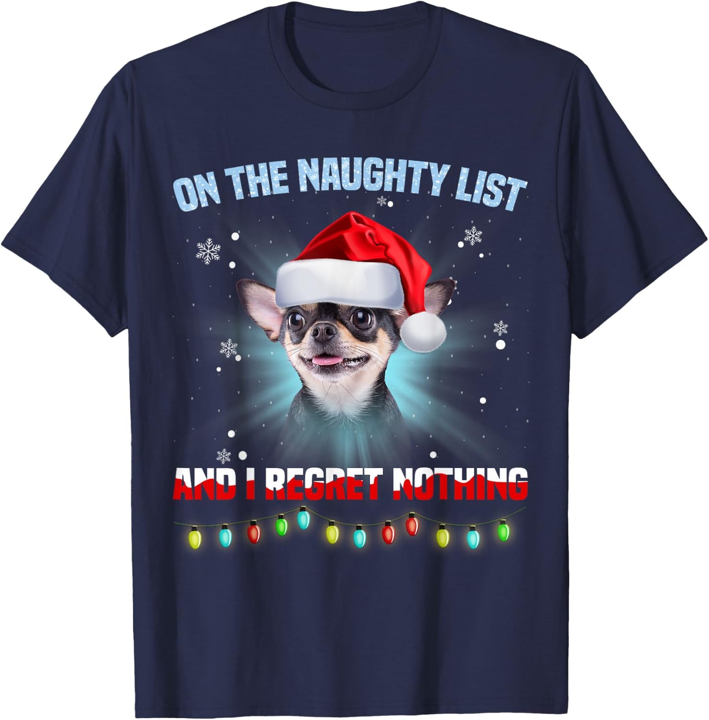 On The Naughty List And I Regret Nothing Chihuahua Christmas T-Shirt - T-Shirt | Navy