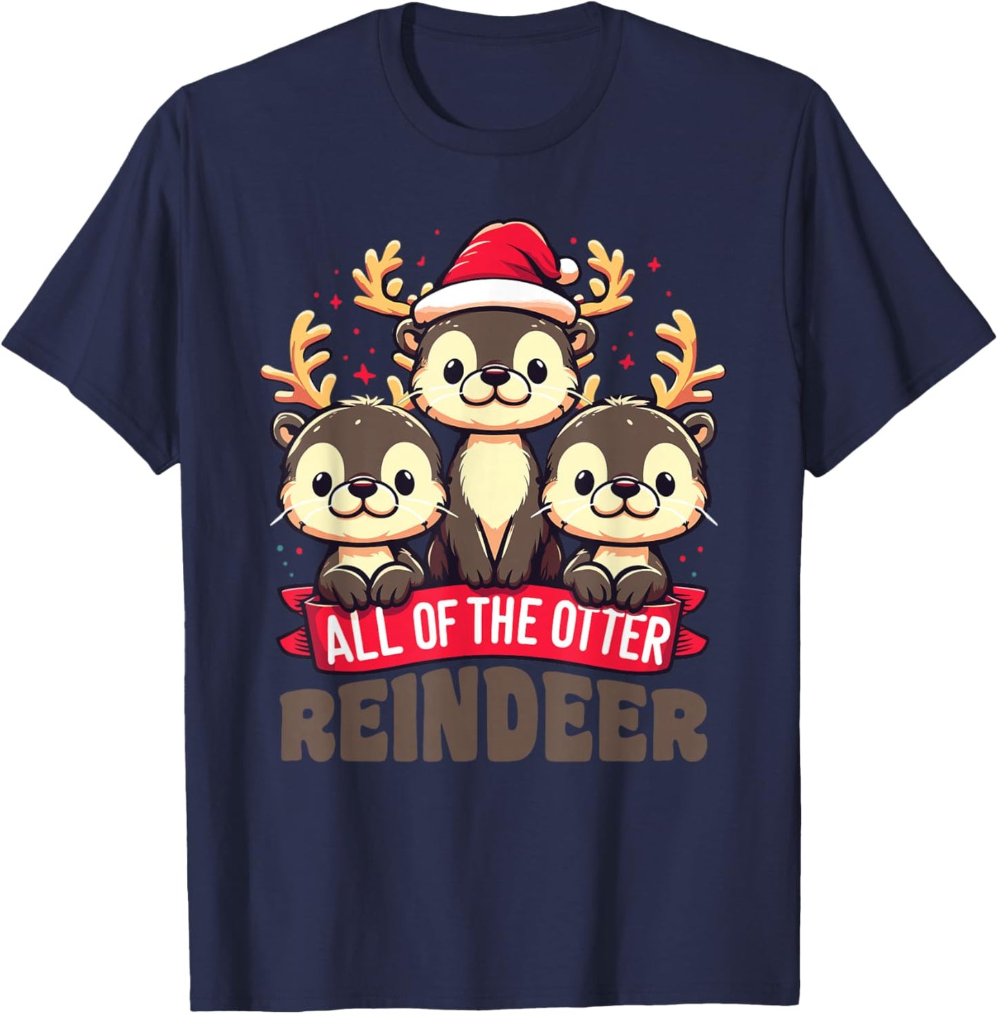 All Of The Otter Reindeer Sweet christmas Otters T-Shirt - T-Shirt | Navy