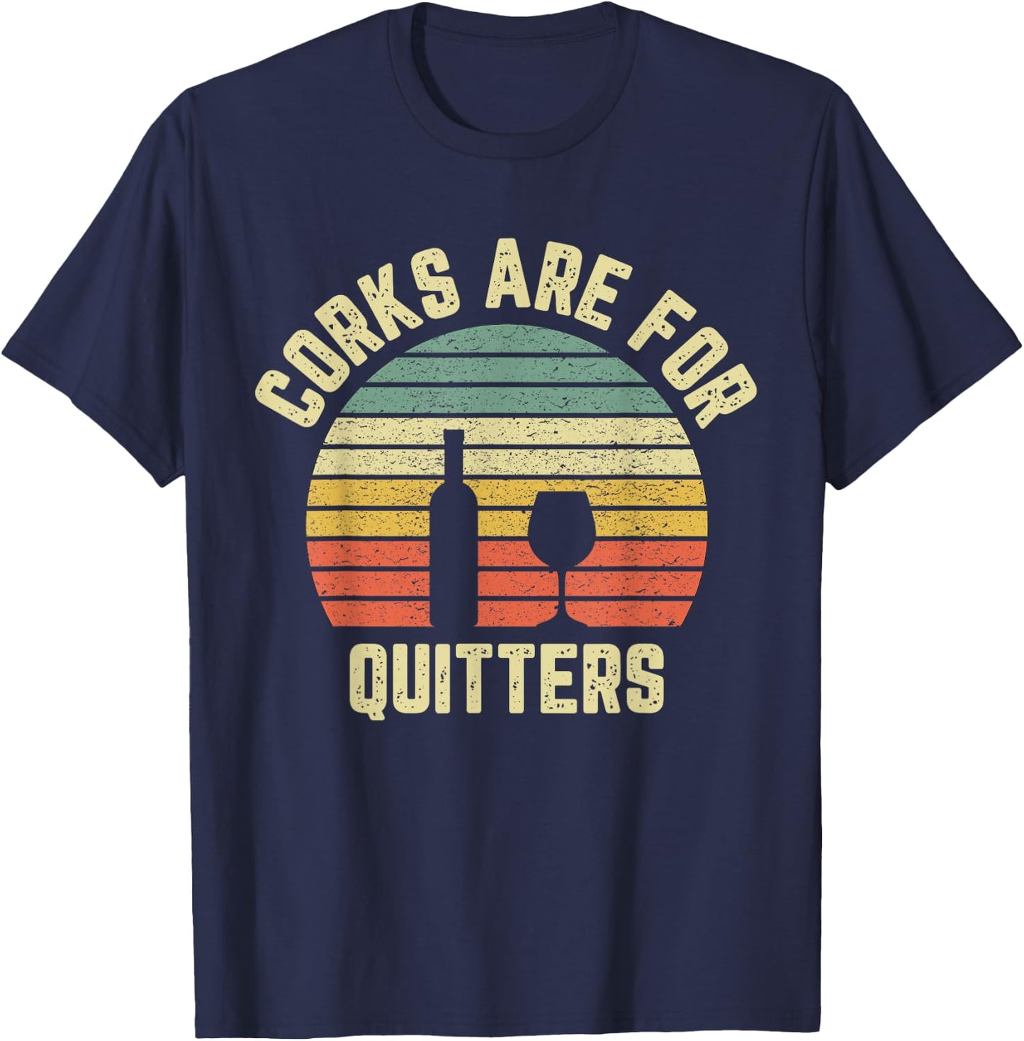 Funny Wine Shirt Corks Are For Quitters Wine Gift T-Shirt - T-Shirt | Navy