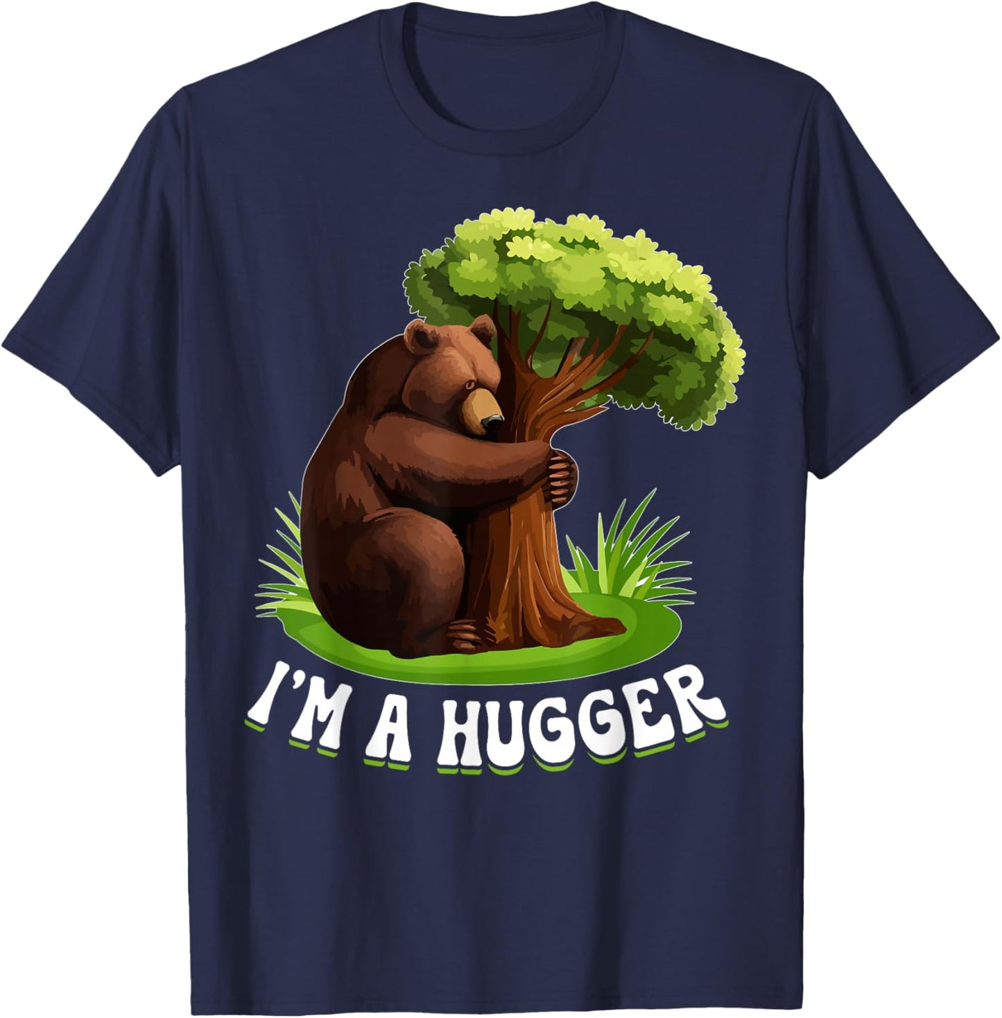 I'm A Hugger Tree Hugger Environmentalist Bear T-Shirt - T-Shirt | Navy