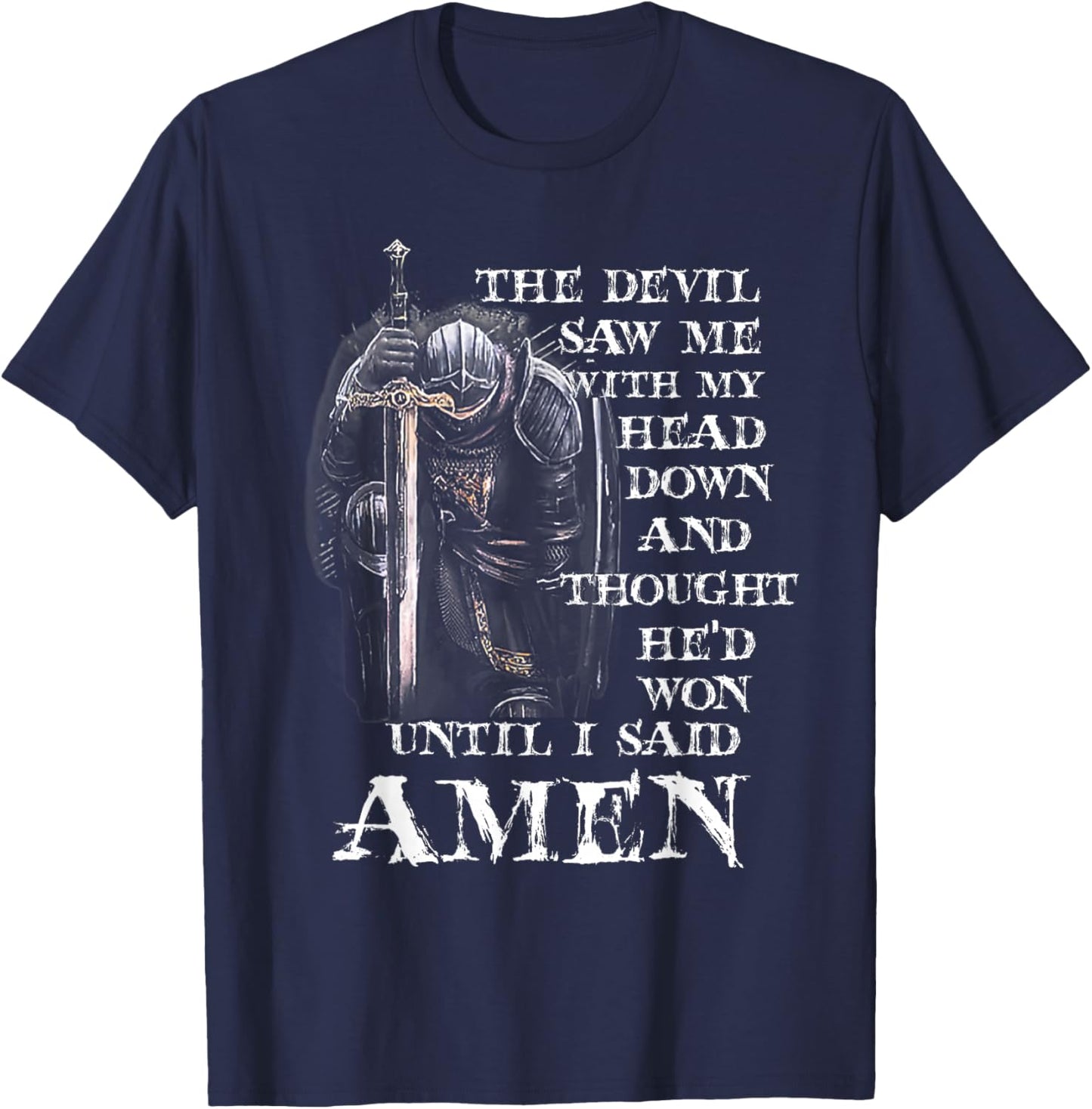 The Devil Saw Me With My Head Down And Thought He'd Won T-Shirt - T-Shirt | Navy