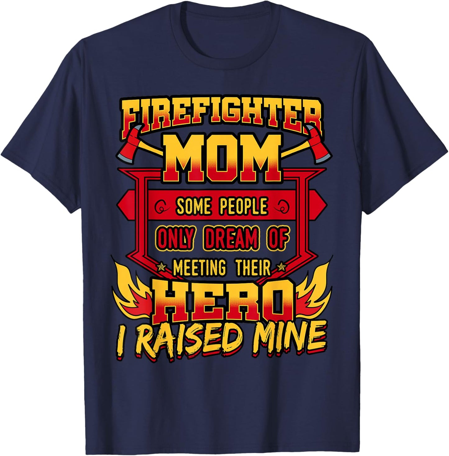 Firefighter Mom Shirt Fireman Hero Mothers Day Gift T-Shirt - T-Shirt | Navy