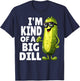 I'm Kind of A Big Dill Funny Dill Pickle With Glasses Veggie T-Shirt - T-Shirt | Navy
