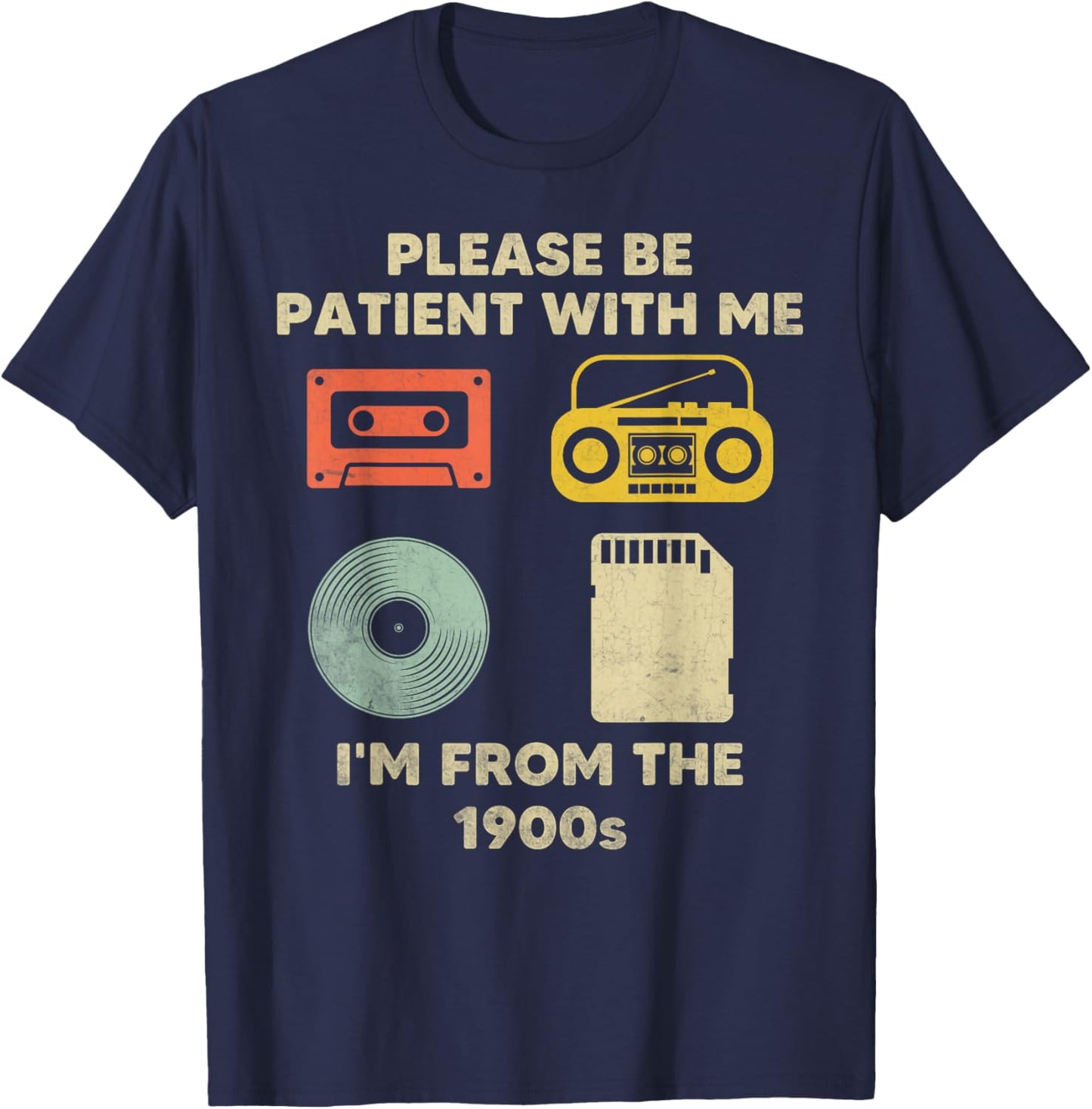 Please Be Patient with Me Im from the 1900s T-Shirt - T-Shirt | Navy
