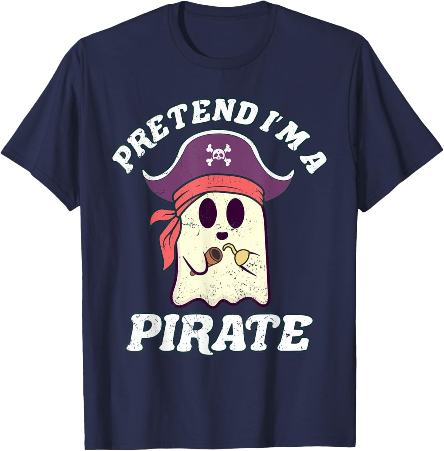Pretend I'm A Pirate Funny Halloween Quote Ghost Cartoon T-Shirt - T-Shirt | Navy