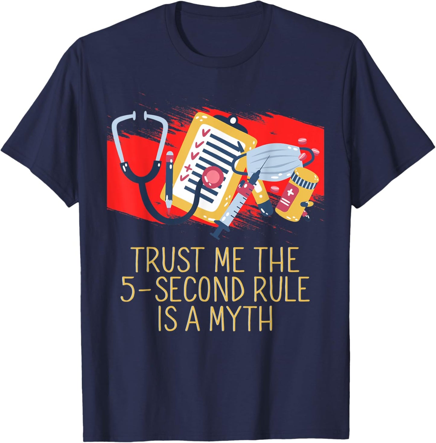 The 5 Second Rule Is a Myth Funny Doctor Humor Physician T-Shirt - T-Shirt | Navy