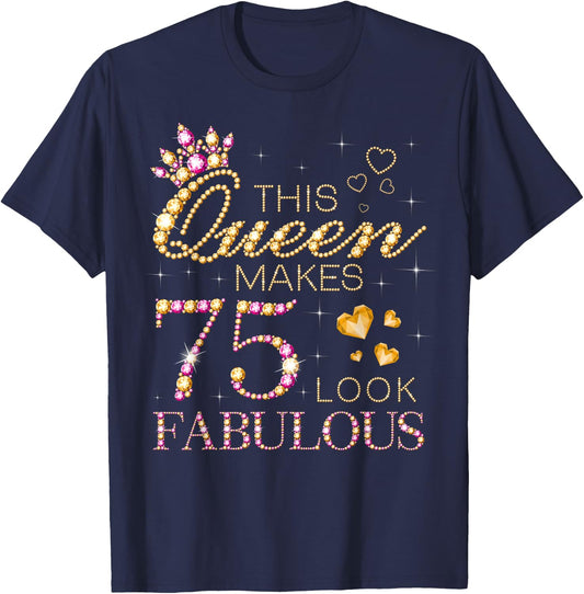 This Queen Makes 75 Look Fabulous 75th Birthday Queen B-Day T-Shirt - T-Shirt | Navy