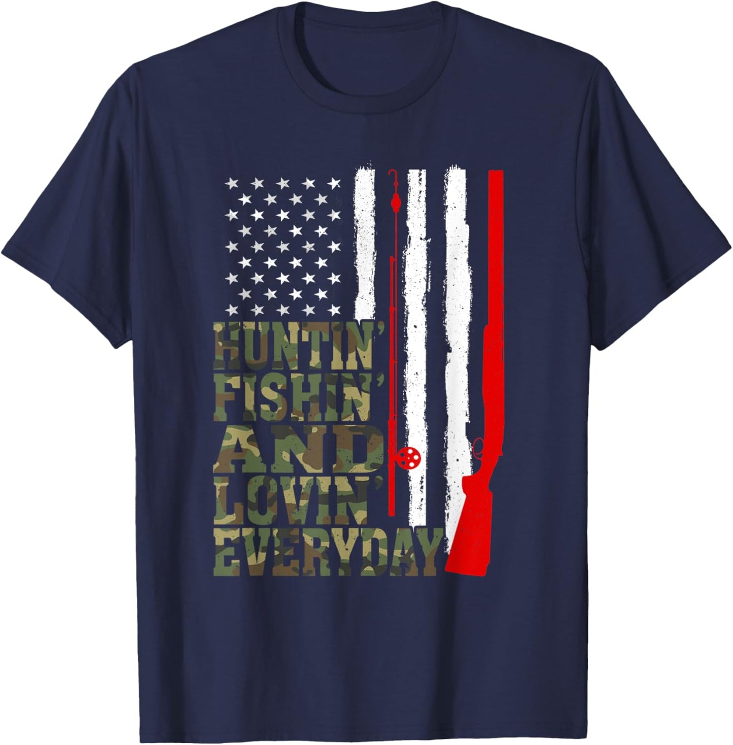 Huntin' Fishin' And Lovin' Everyday Hunting Fishing Loving T-Shirt - T-Shirt | Navy