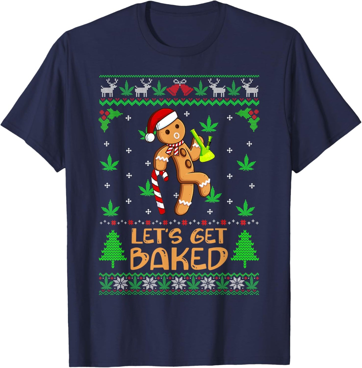 Let's Get Baked Weed Gingerbread Man Ugly Christmas Sweater T-Shirt - T-Shirt | Navy